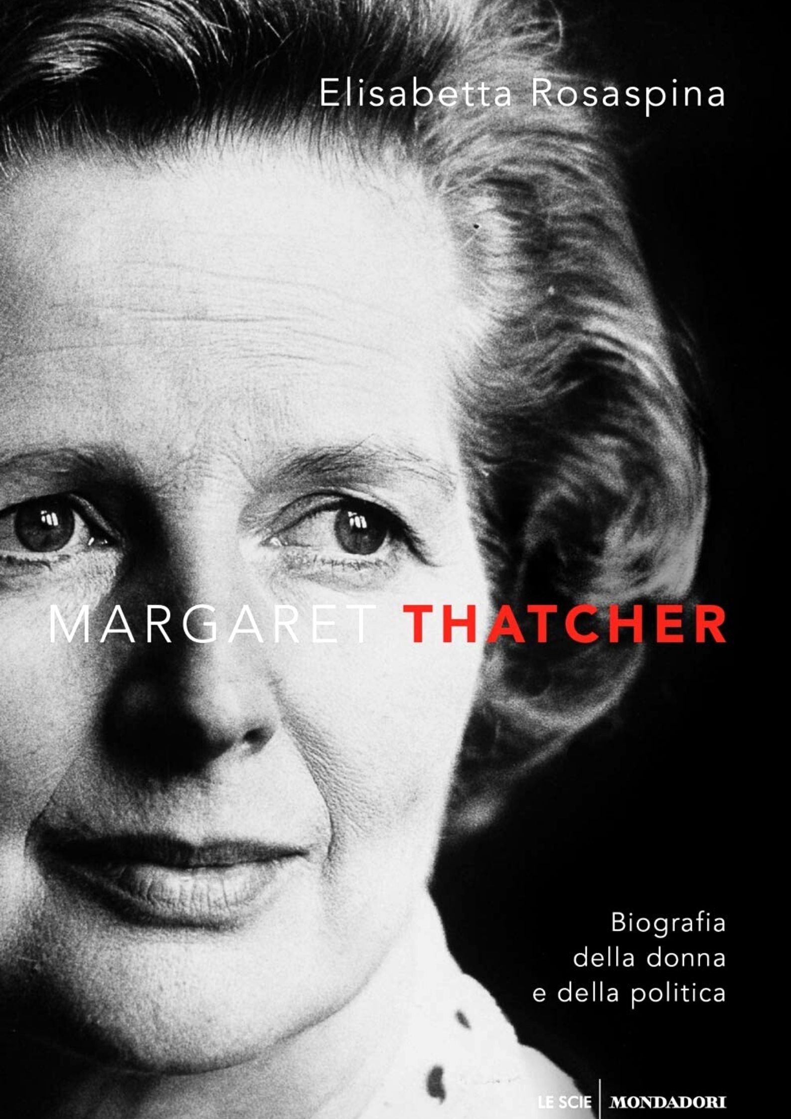 Margaret Thatcher. Biografia della donna e della politica