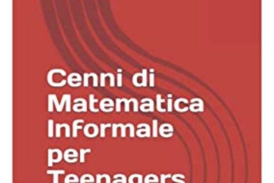 Cenni di Matematica Informale per Teenagers (Franco Battaglia)
