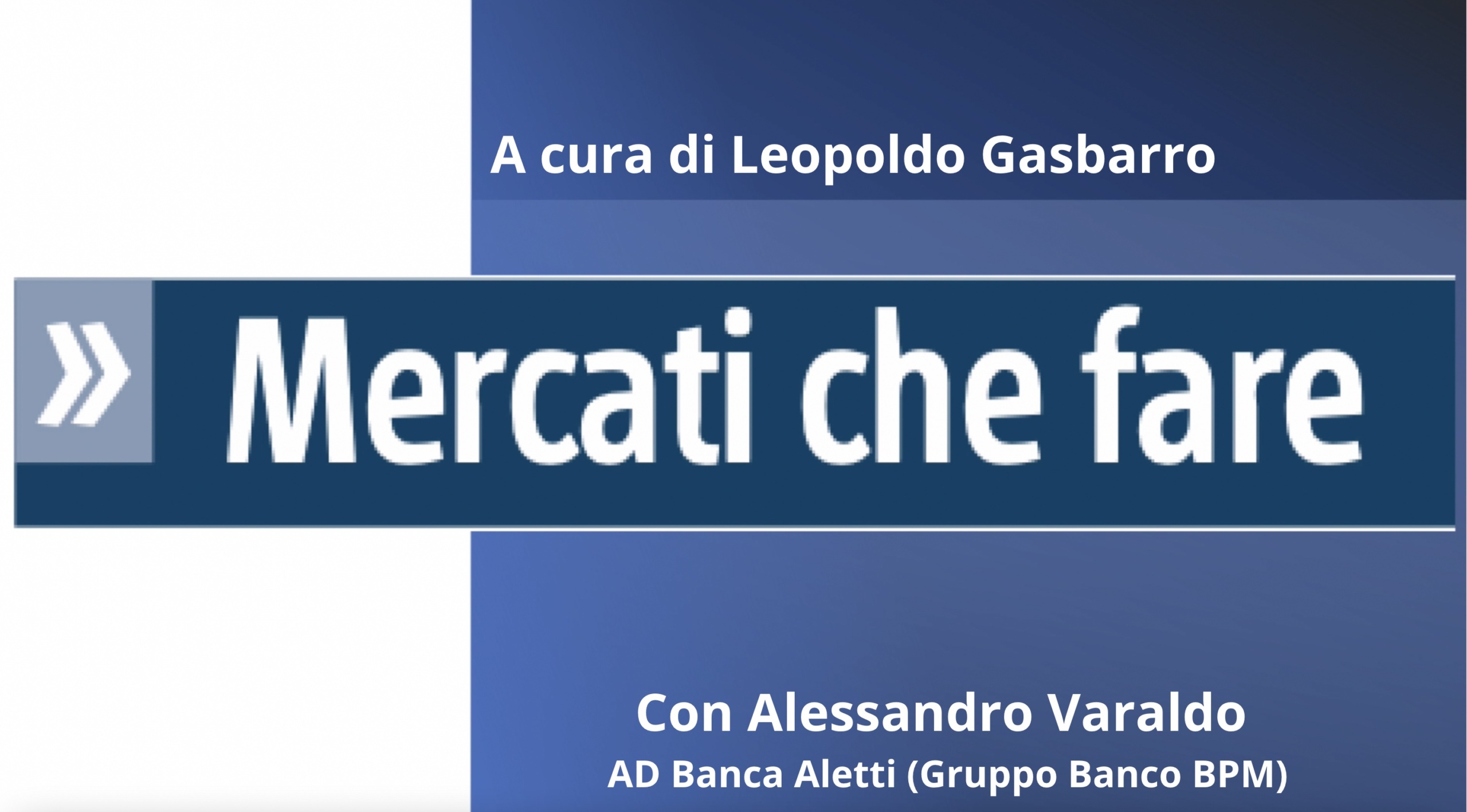 Mercati Che Fare Alessandro Varaldo Ad B Aletti E Il Momento Di