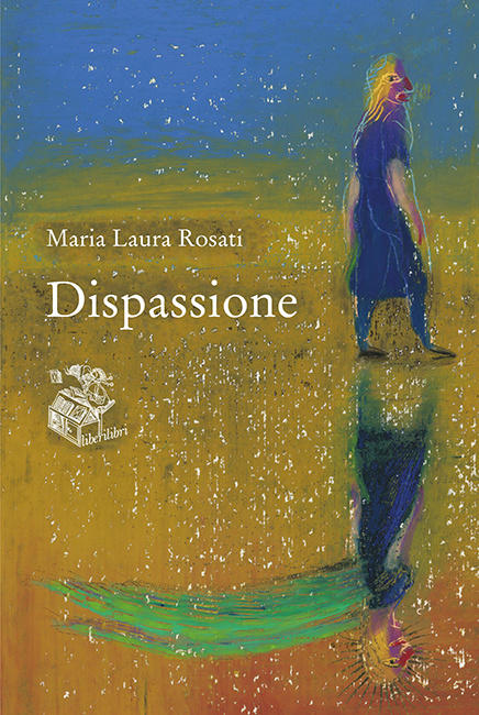 Maria Laura Rosati Dispassione