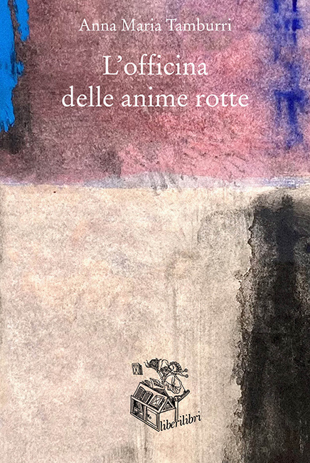 Anna Maria Tamburri L'officina delle anime rotte