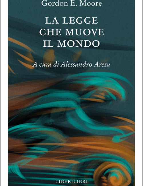 Gordon E. Moore La legge che muove il mondo